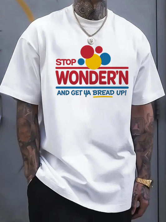 "Stop Wondern and Get a Bread Up!" Graphic Print Tee